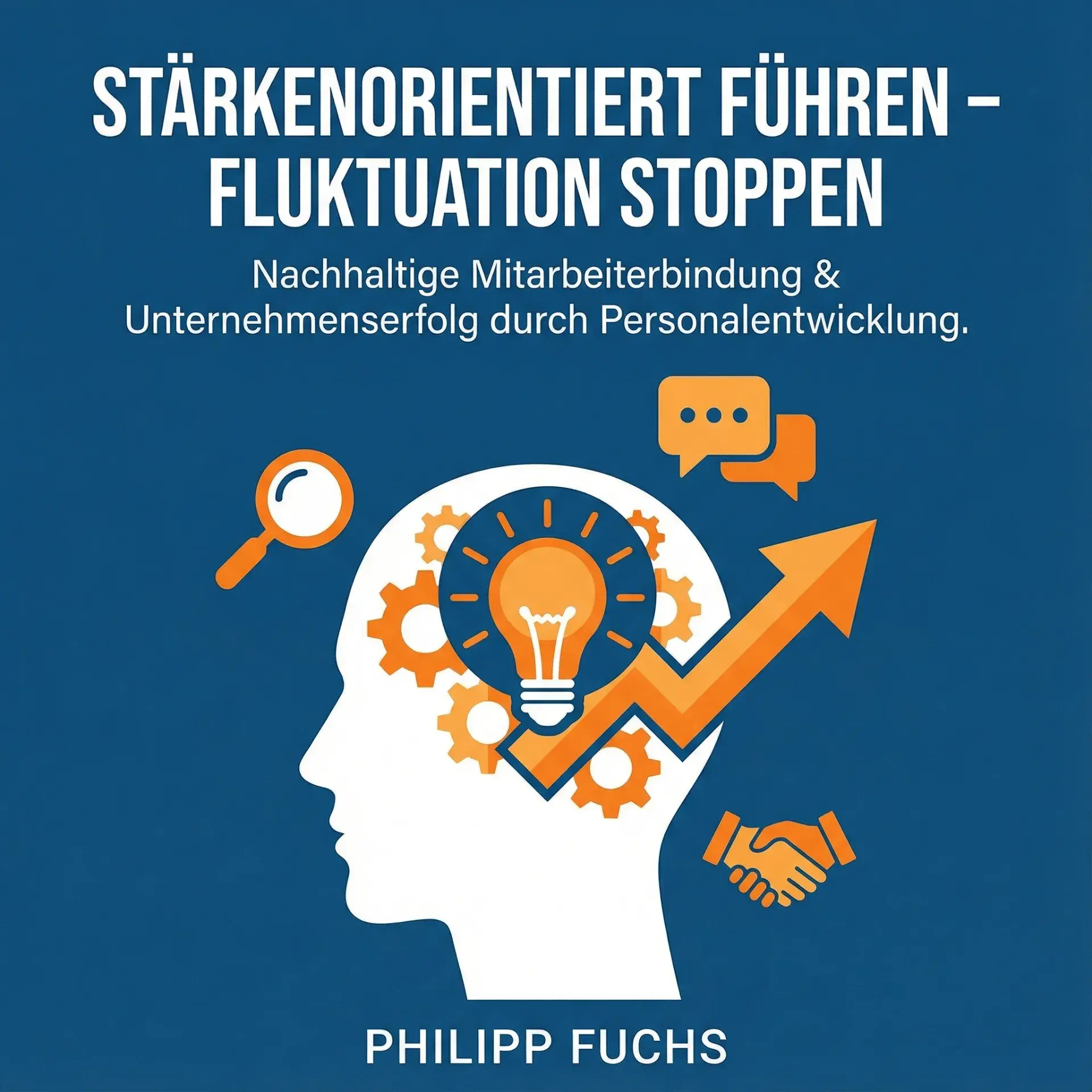 Hörbuch-Cover: Stärkenorientiert Führen – Fluktuation stoppen von Philipp Fuchs. Führungskräfte-Coaching mit CliftonStrengths® und Profilingvalues.