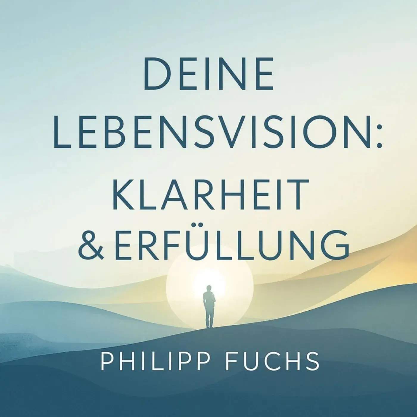 Hörbuch-Cover: Deine Lebensvision – Klarheit & Erfüllung von Philipp Fuchs. Coaching für Lebensziele, Berufung und Vision.