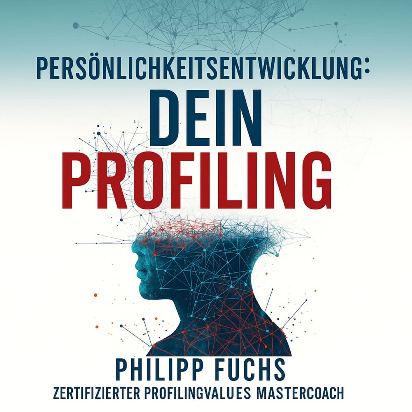 Hörbuch-Cover: Persönlichkeitsentwicklung – Dein Profiling von Philipp Fuchs. Visuelles Cover-Design mit Profilingvalues-Elementen für stärkenbasierte Persönlichkeitsentwicklung, Werte und Karrierecoaching.