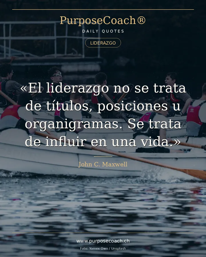«El liderazgo no se trata de títulos, posiciones u organigramas. Se trata de influir en una vida.» – John C. Maxwell