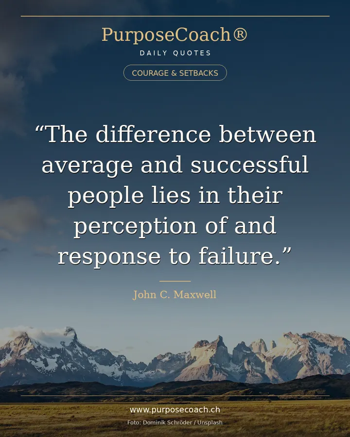 «The difference between average and successful people lies in their perception of and response to failure.» – John C. Maxwell